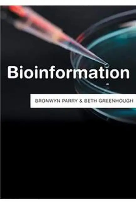 Bioinformation by Bronwyn Parry, Beth Greenhough