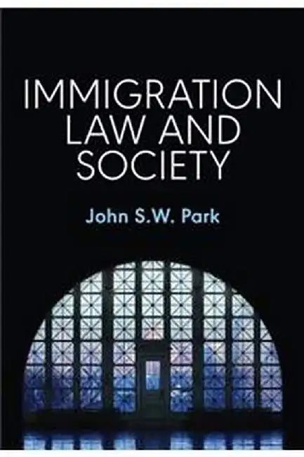 Immigration Law and Society by Park   John S. W.