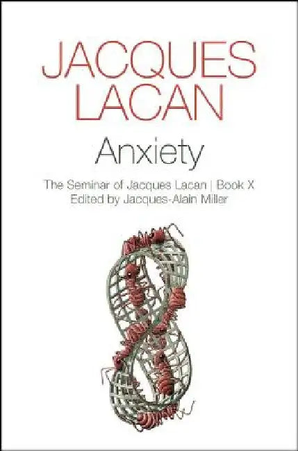 Anxiety: The Seminar of Jacques Lacan, Book X by Jacques Lacan