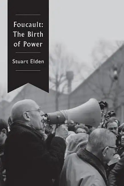 Foucault : The Birth of Power by Stuart Elden