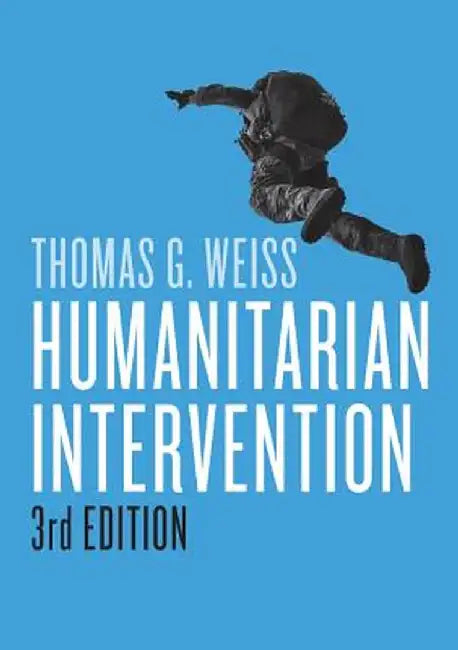Humanitarian Intervention by Thomas G. Weiss