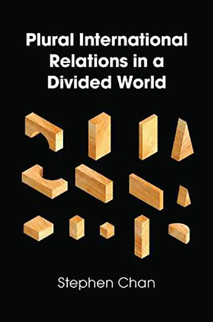 Plural International Relations in a Divided World by Stephen Chan