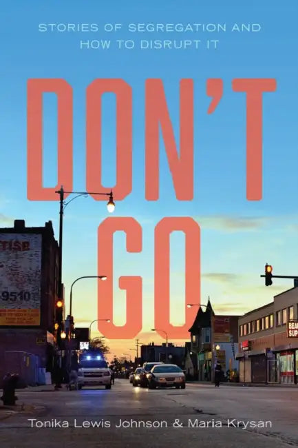 Don't Go: Stories of Segregation and How to Disrupt It by Tonika Lewis Johnson