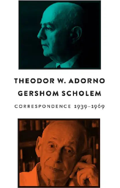 Correspondence: 1939 - 1969 by Theodor W. Adorno