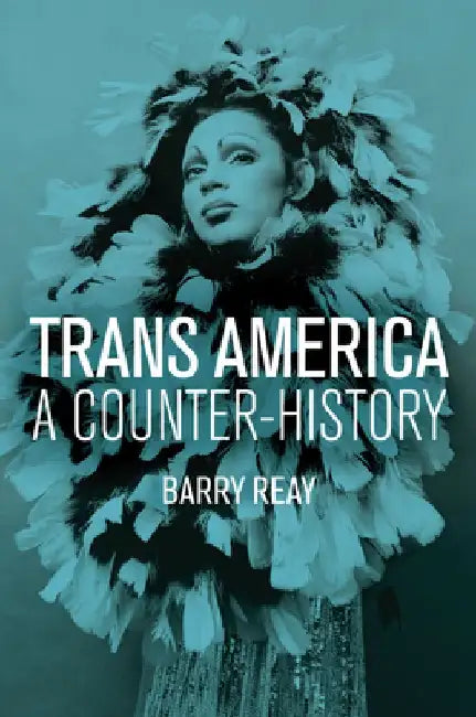 Trans America: A Counter-History by Barry Reay