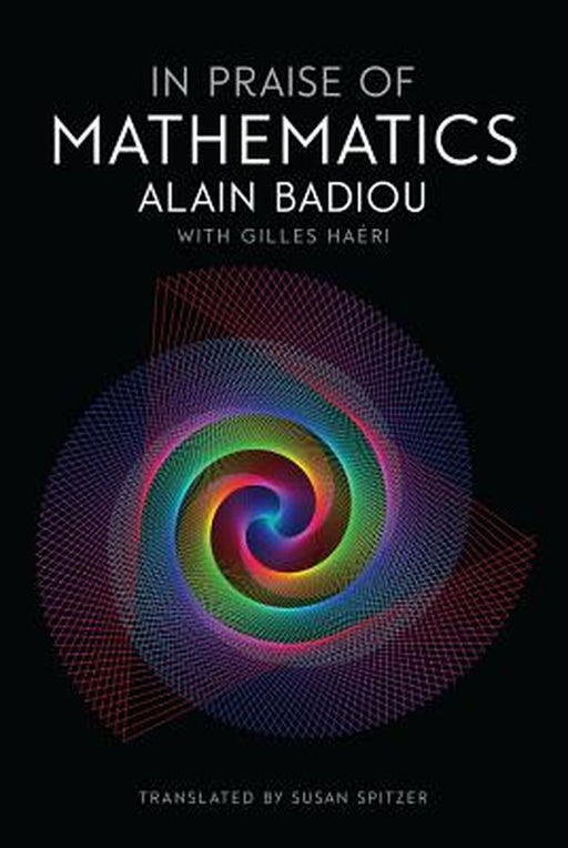 In Praise of Mathematics by Alain Badiou, Gilles Haeri