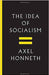 The Idea of Socialism: Towards a Renewal by Axel Honneth