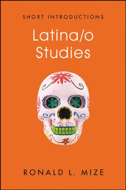 Latina/O Studies by Ronald L. Mize