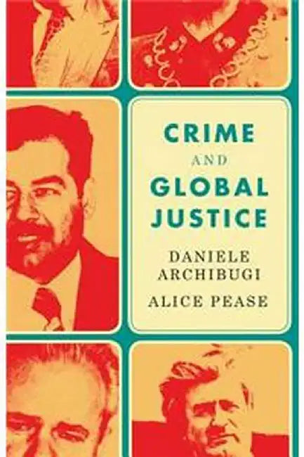 Crime and Global Justice: The Dynamics of International Punishment by Archibug   Daniele