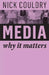 Media: Why It Matters by Nick Couldry