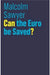 Can the Euro be Saved? by Malcolm Sawyer