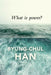 What Is Power? by Byung-Chul Han