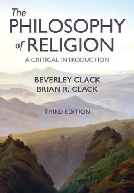 The Philosophy of Religion: A Critical Introduction by Beverley Clack