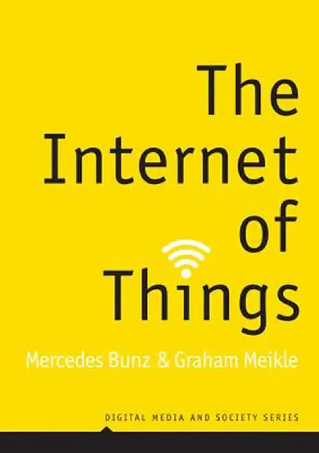 The Internet of Things by Graham Meikle