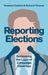 Reporting Elections: Rethinking the Logic of Campaign Coverage by Stephen Cushion