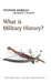 What Is Military History? by Stephen Morillo
