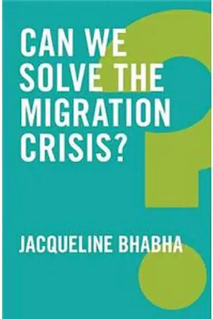 Can We Solve the Migration Crisis? (Global Futures) by Bhabha  Jacqueline