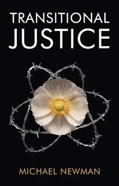 Transitional Justice: Contending with the Past by Michael Newman
