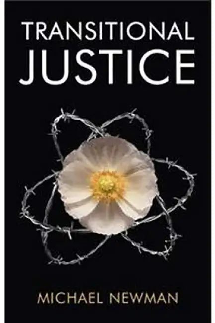 Transitional Justice: Contending with the Past by Newman
