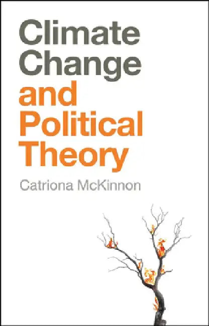 Climate Change and Political Theory by Catriona McKinnon