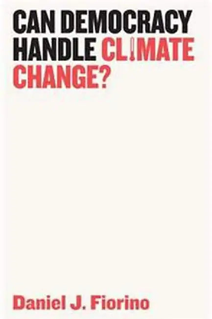 Can Democracy Handle Climate Change by Fiorino