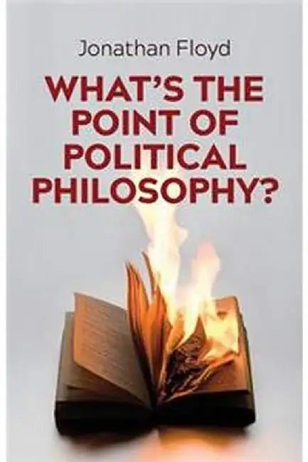 WhatS The Point Of Political Philosophy by Floyd