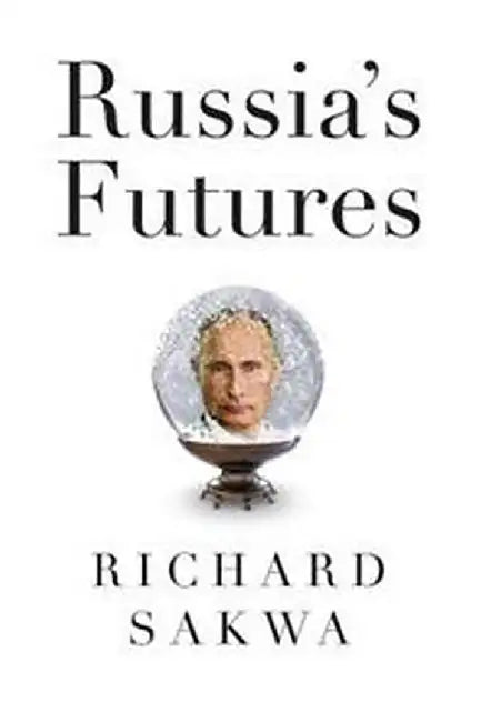 RussiaS Future by Sakwa