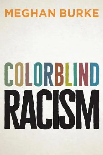 Colorblind Racism by Meghan Burke