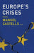 Europe's Crises by Manuel Castells, Olivier Bouin, Joao Caraca