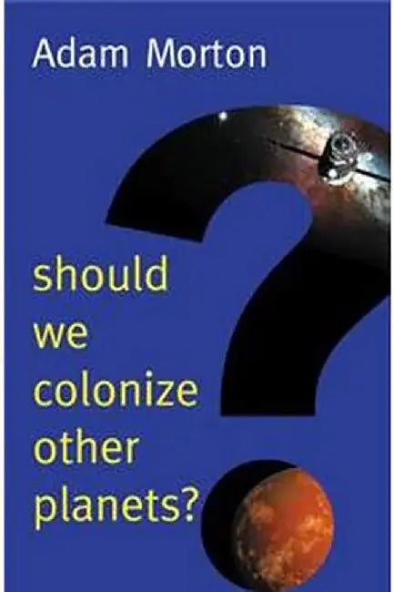Should We Colonize Other Planets? by Morton