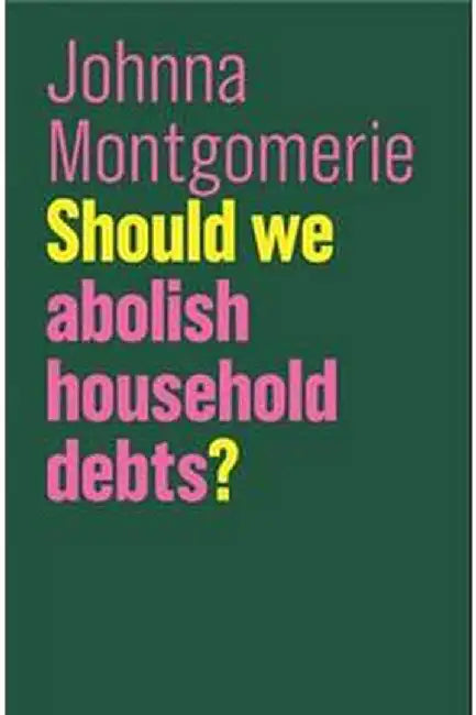 Should We Abolish Household Debts? by Montgomerie