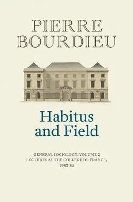 Habitus and Field: General Sociology, Volume 2 Cloth by Pierre Bourdieu