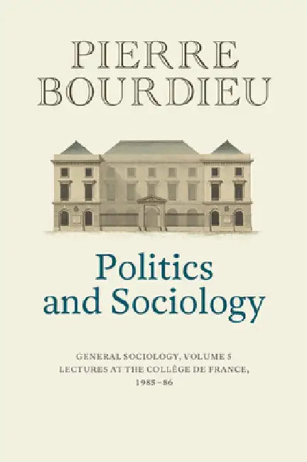 Politics and Sociology, Volume 5: General Sociology by Peter Collier