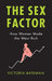 The Sex Factor How Women Made The West Rich by Bateman