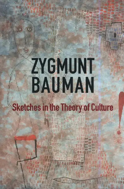 Sketches In The Theory Of Culture by Bauman