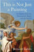 This Is Not Just A Painting by Lahire