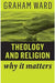 Theology And Religion: Why It Matters by Ward