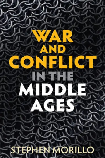War and Conflict in the Middle Ages by Stephen Morillo