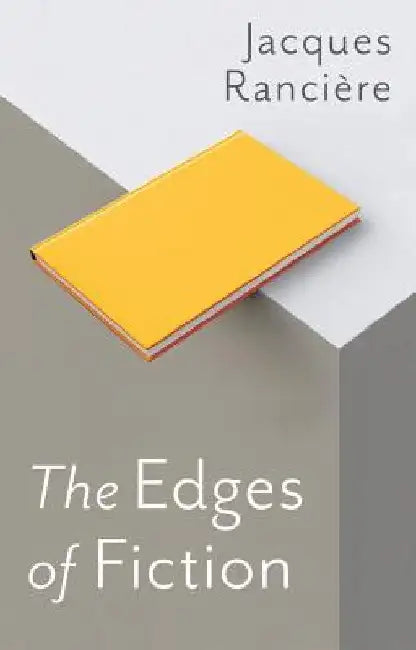 The Edges of Fiction by Jacques Ranciere