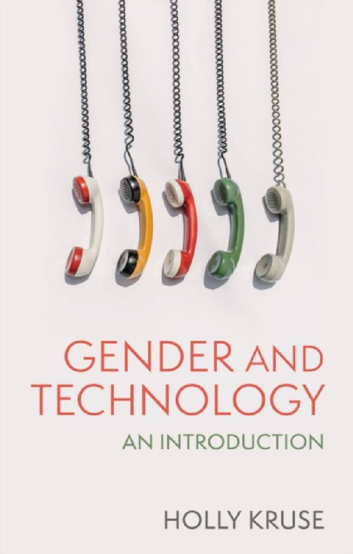 Gender and Technology: An Introduction by Holly Kruse