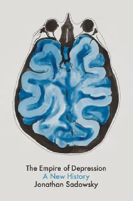 The Empire of Depression: A New History by Jonathan Sadowsky