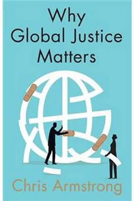 Why Global Justice Matters Moral Progress In A Divided World by Armstrong