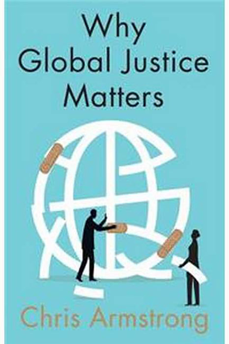 Why Global Justice Matters Moral Progress In A Divided World