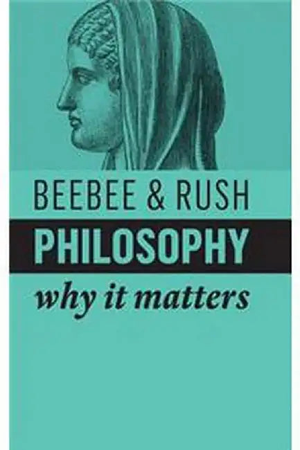 PHILOSOPHY: WHY IT MATTERS by BEEBEE