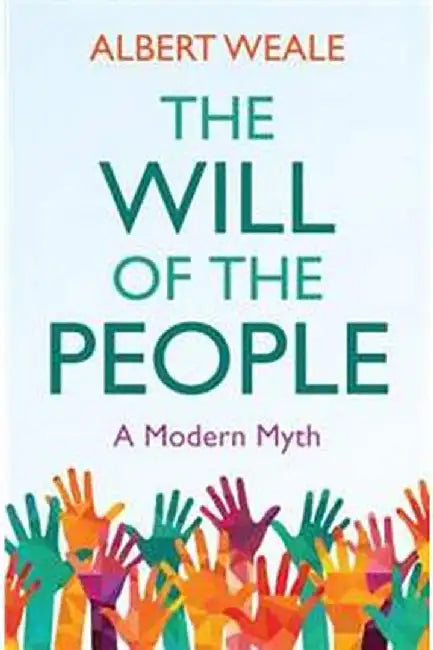 The Will of the People: A Modern Myth by Weale