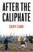 After The Caliphate: The Islamic State & The Future Terrorist Diaspora by Clarke