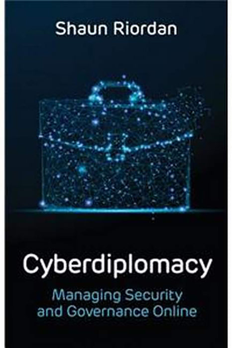 CYBERDIPLOMACY MANAGING SECURITY AND GOVERNANCE ONLINE