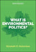What Is Environmental Politics? by Desombre, Elizabeth R.