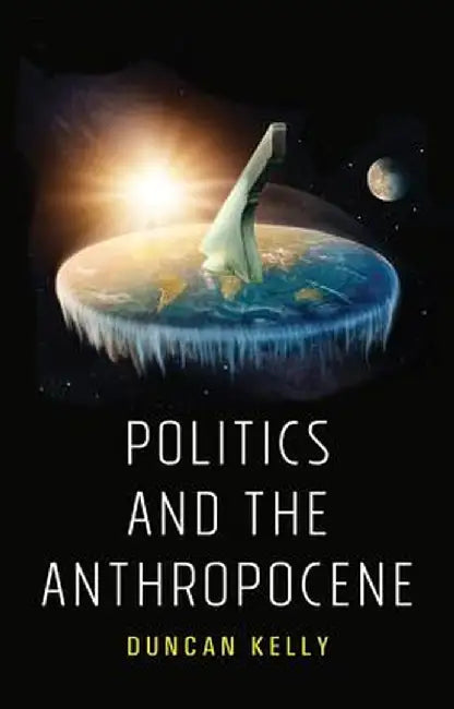 Politics and the Anthropocene by Duncan Kelly