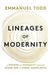 Lineages Of Modernity: A History Of Humanity From The Stone Age To Homo Americanus by Todd